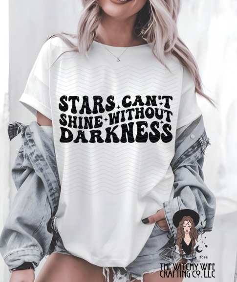 STARS CAN'T SHINE WITHOUT DARKNESS