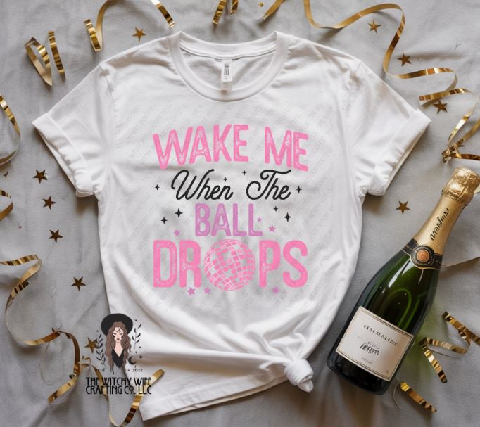 WAKE ME WHEN THE BALL DROPS