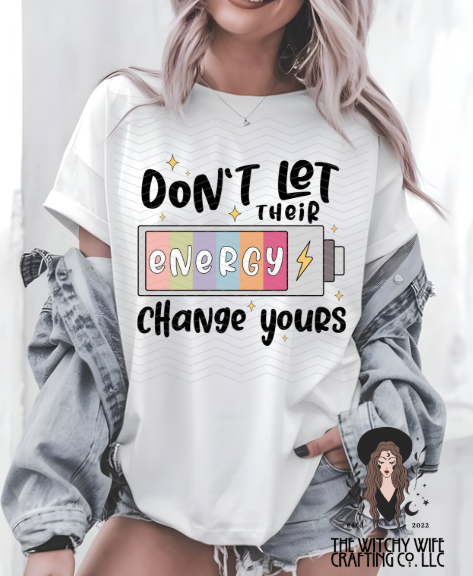 DON'T LET THEIR ENERGY CHANGE YOURS