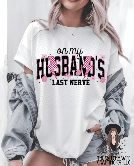 ON MY HUSBAND'S LAST NERVE