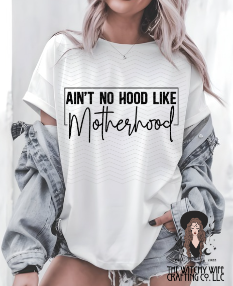 AIN'T NO HOOD LIKE MOTHERHOOD