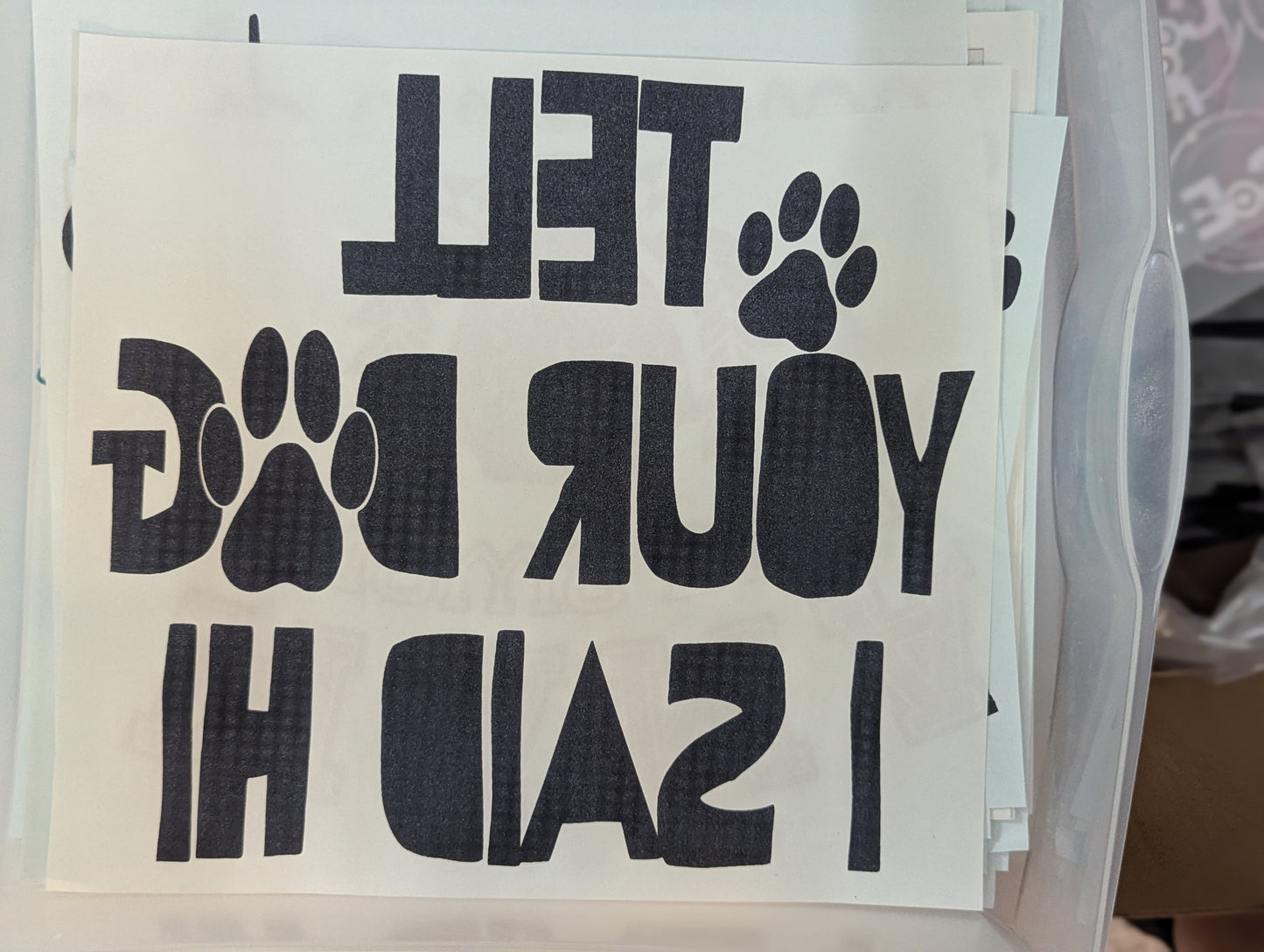 SCREENPRINT - TELL YOUR DOG I SAID HI