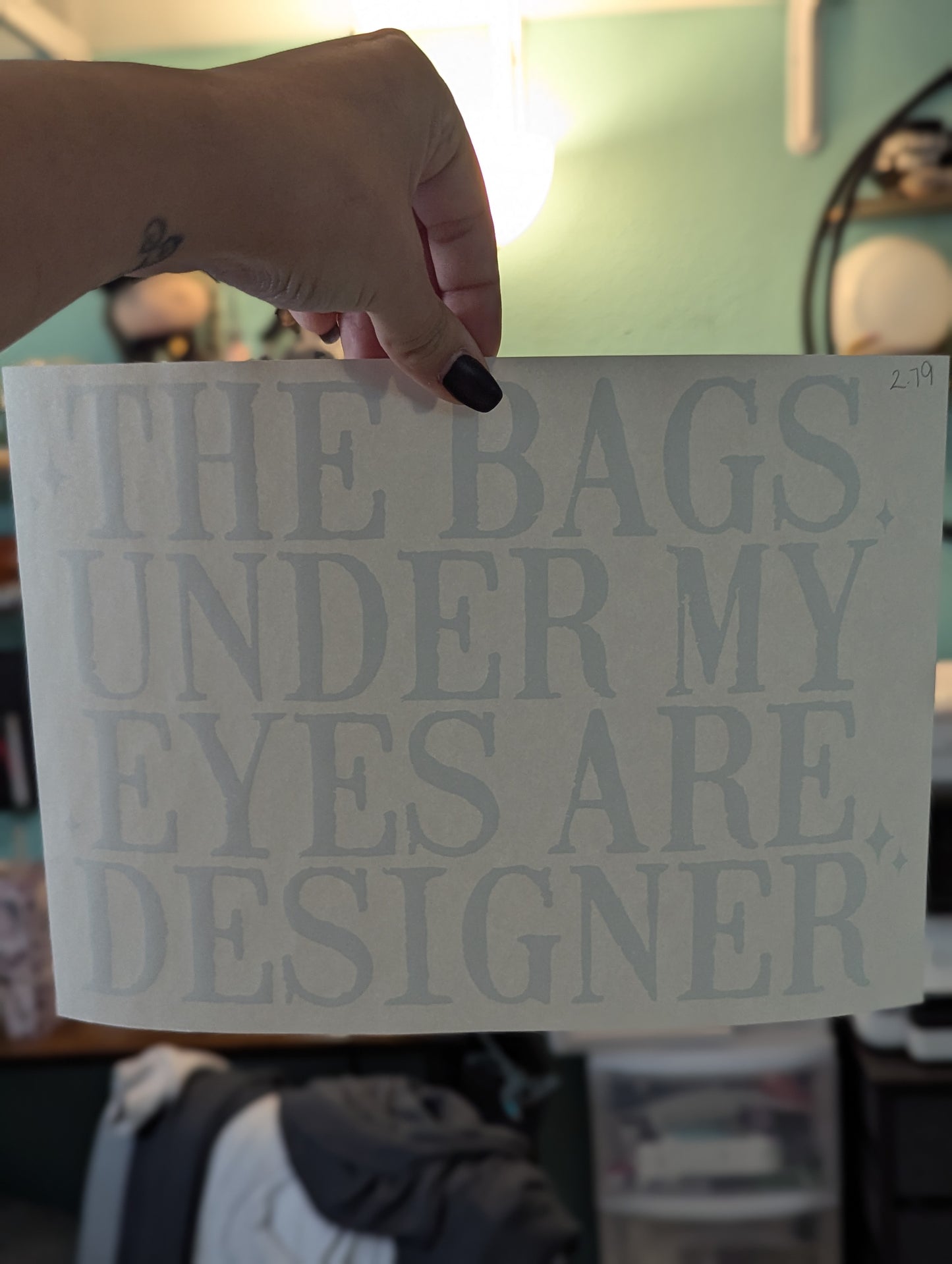 SCREENPRINT - THE BAGS UNDER MY EYES ARE DESIGNER