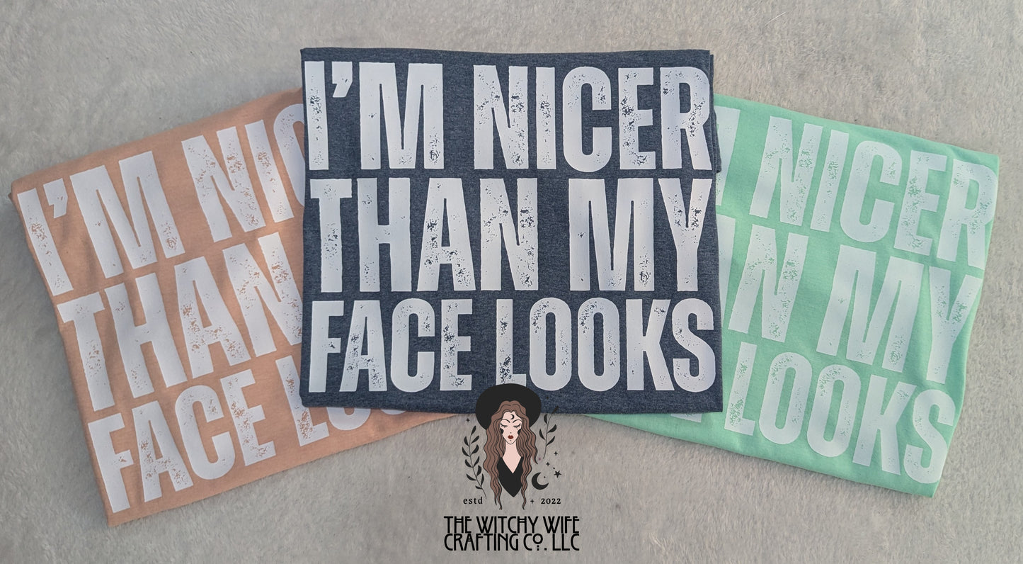 I'M NICER THAN MY FACE LOOKS