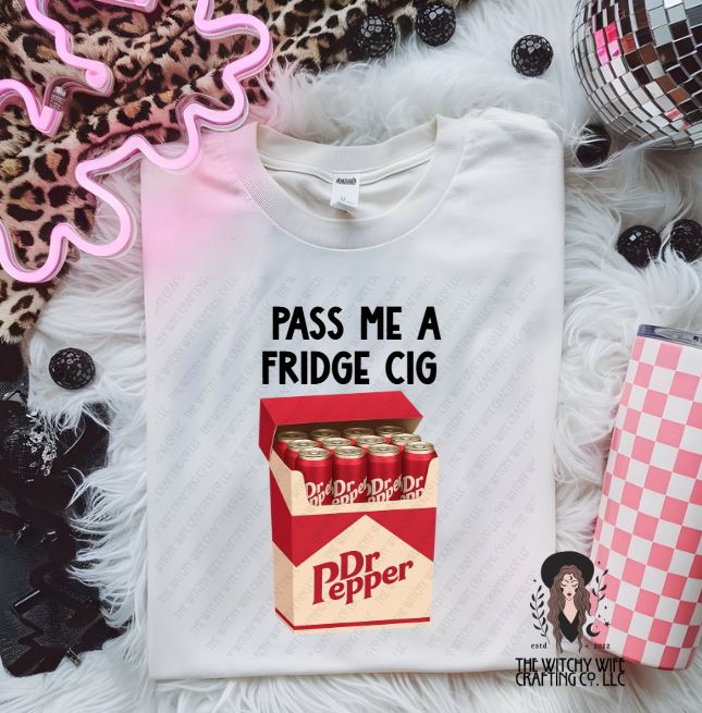 PASS ME A FRIDGE CIG DP