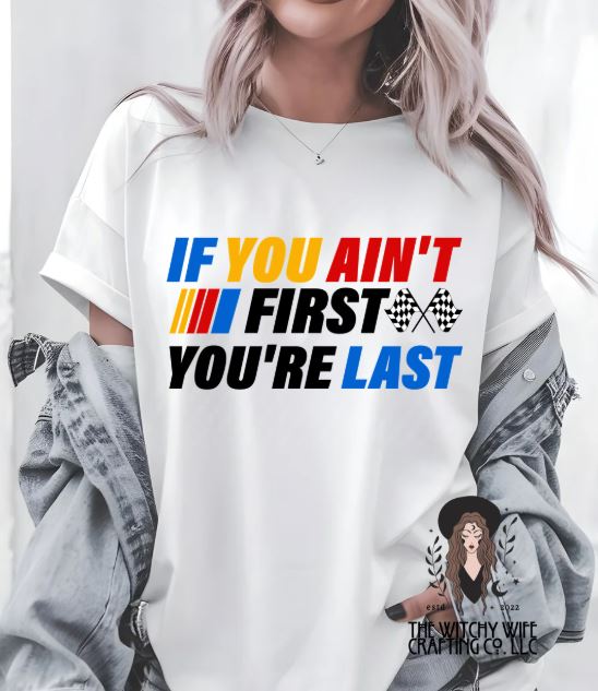 IF YOU AIN'T FIRST