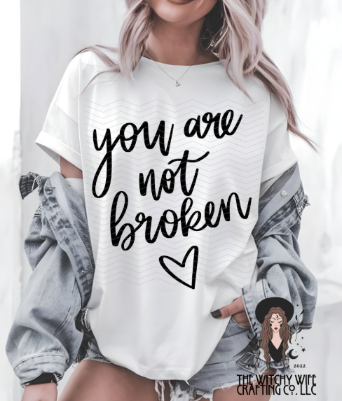YOU ARE NOT BROKEN