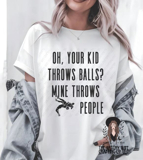 OH, YOUR KID THROWS BALLS? MINE THROWS PEOPLE
