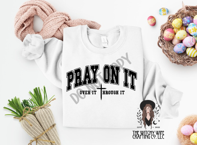 PRAY ON IT