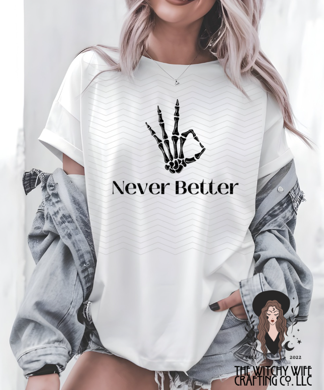 NEVER BETTER