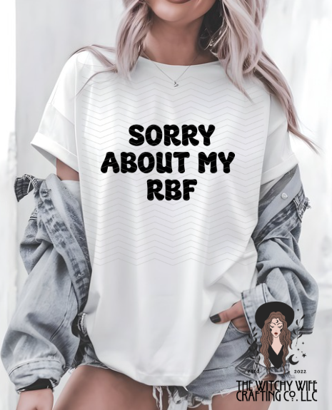 SORRY ABOUT MY RBF