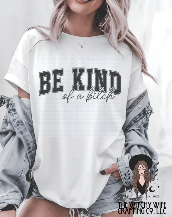 BE KIND OF A B*TCH