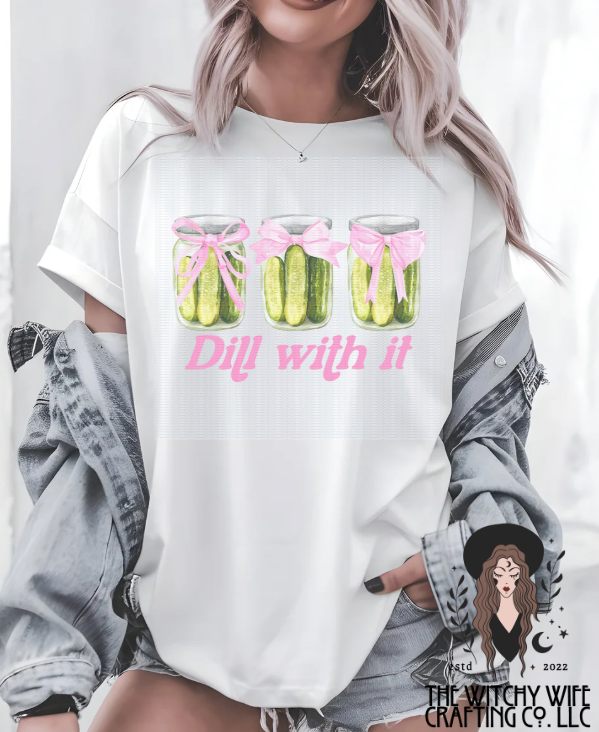 DILL WITH IT