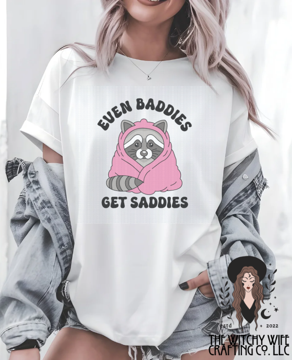 EVEN BADDIES GET SADDIES