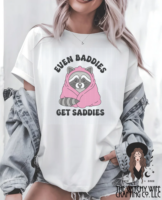 EVEN BADDIES GET SADDIES