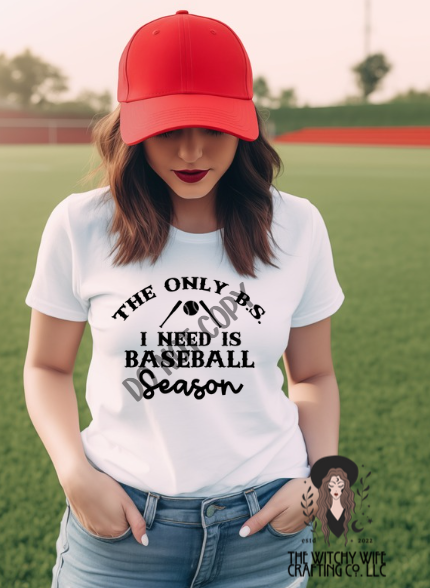 THE ONLY BS I NEED IS BASEBALL SEASON