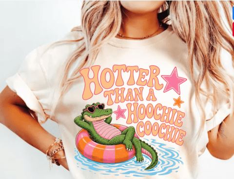 HOTTER THAN A HOOCHIE COOCHIE GATOR