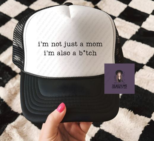 I'M NOT JUST A MOM TRUCKER HAT