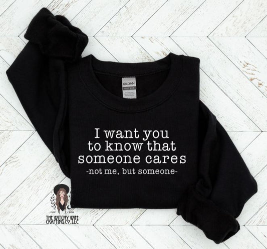 I WANT YOU TO KNOW THAT SOMEONE CARES