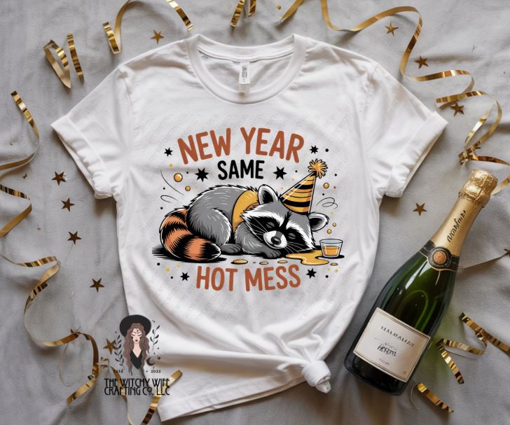 NEW YEAR SAME HOT MESS RACOON