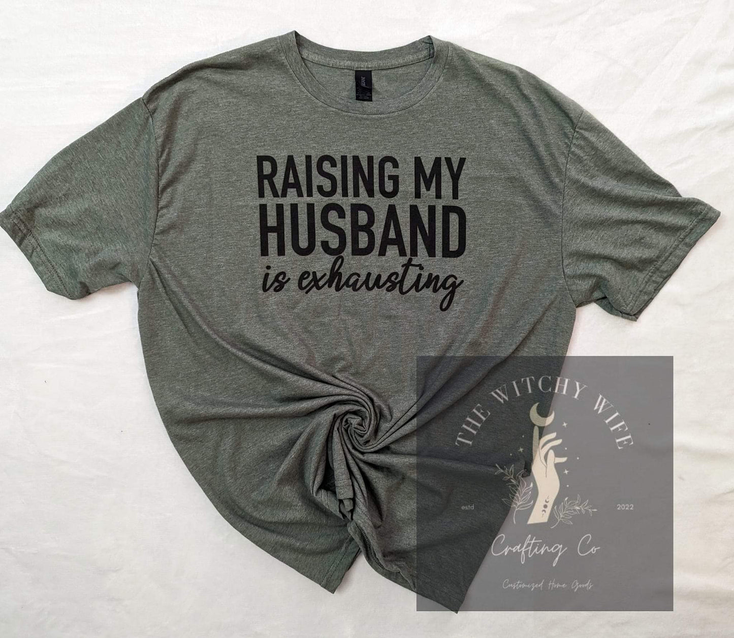 RAISING MY HUSBAND IS EXHAUSTING