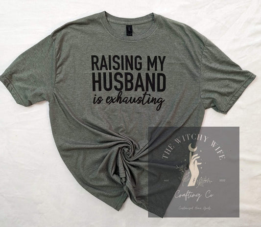 RAISING MY HUSBAND IS EXHAUSTING