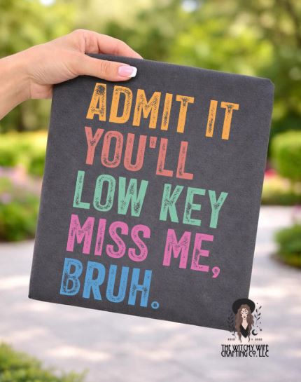 LOW KEY MISS ME BRUH