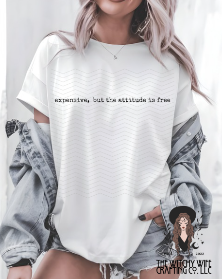 EXPENSIVE, BUT THE ATTITUDE IS FREE