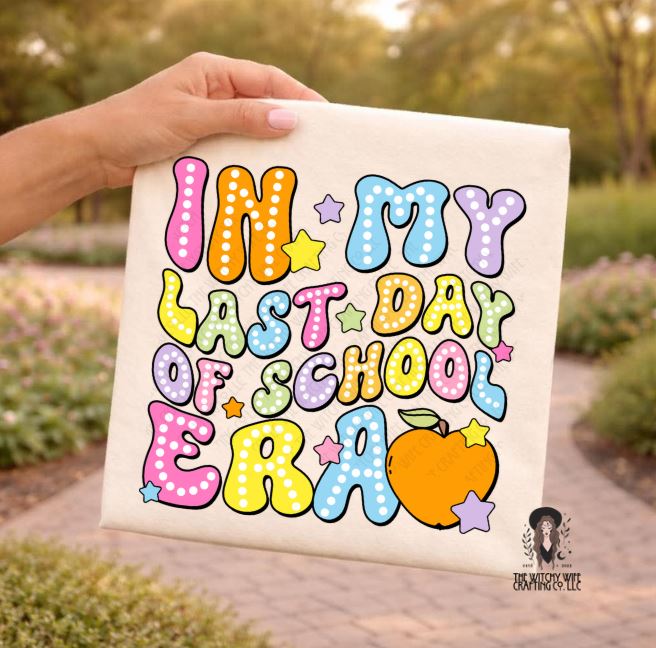IN MY LAST DAY OF SCHOOL ERA