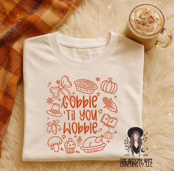 GOBBLE TIL YOU WOBBLE