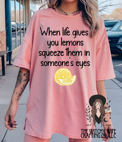 WHEN LIFE GIVES YOU LEMONS