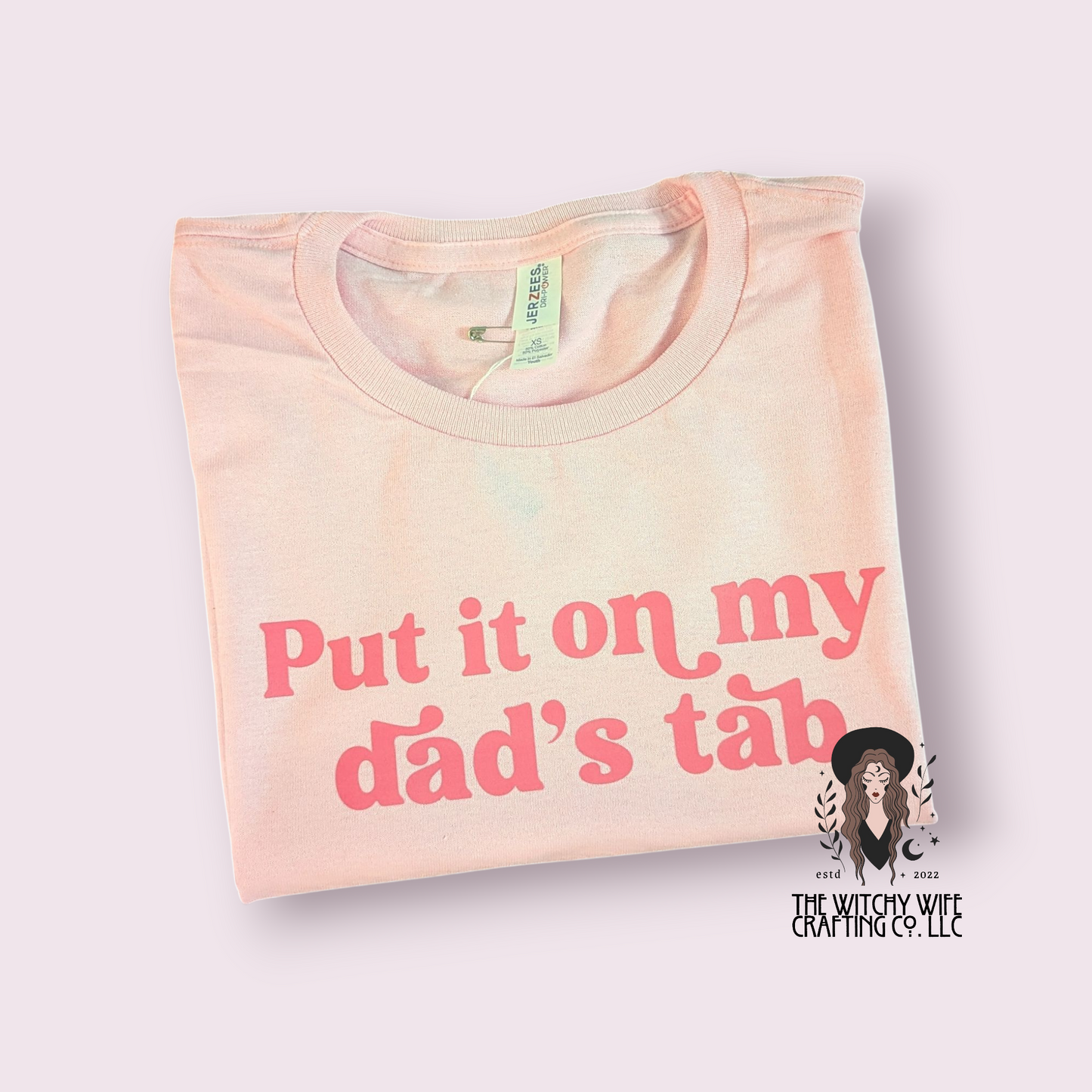 PUT IT ON MY DAD'S TAB