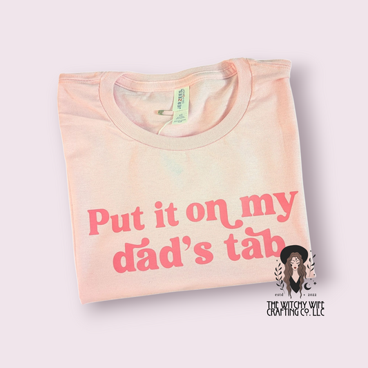 PUT IT ON MY DAD'S TAB