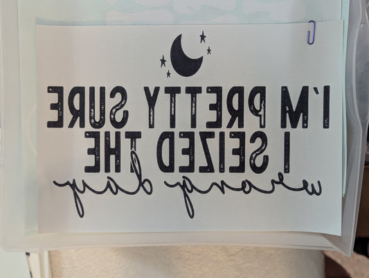 SCREENPRINT - SEIZED THE WRONG DAY