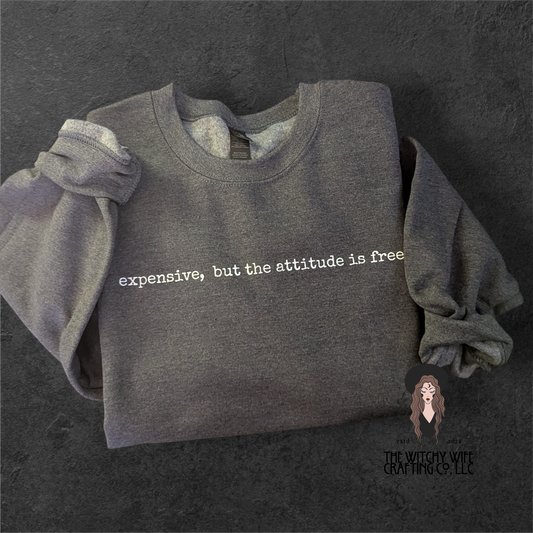 EXPENSIVE, BUT THE ATTITUDE IS FREE