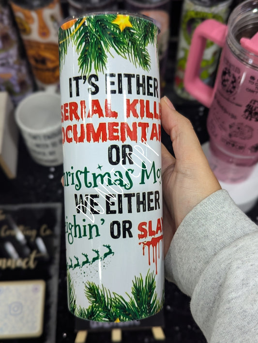20oz TUMBLER - SLEIGHIN' OR SLAYIN'