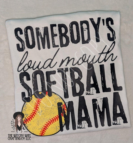 SOMEBODY'S LOUD MOUTH SOFTBALL MAMA