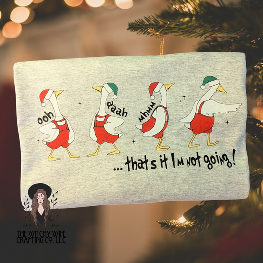 SILLY GOOSE I'M NOT GOING