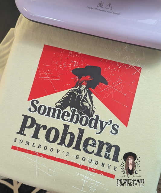 SOMEBODY'S PROBLEM
