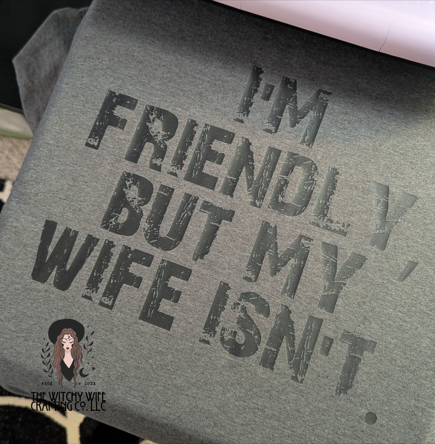 I'M FRIENDLY BUT MY WIFE ISN'T
