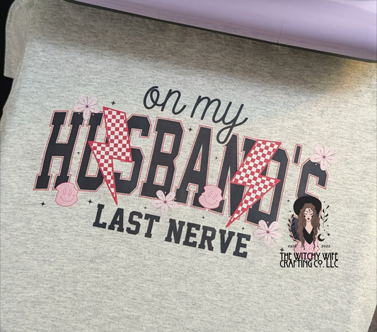 ON MY HUSBAND'S LAST NERVE