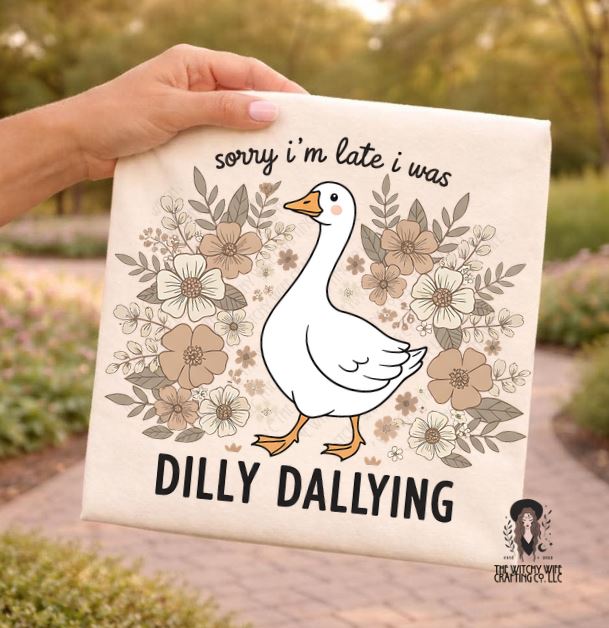 SORRY I WAS LATE I WAS DILLY DALLYING