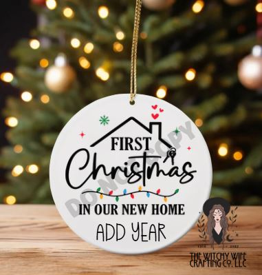 1ST CHRISTMAS IN OUR NEW HOME ORNAMENT