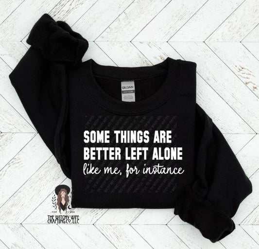 SOME THINGS ARE BETTER LEFT ALONE