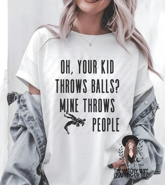 OH, YOUR KID THROWS BALLS? MINE THROWS PEOPLE