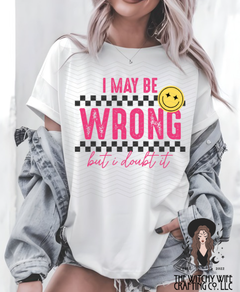 I MAY BE WRONG BUT I DOUBT IT
