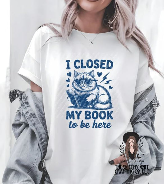 I CLOSED MY BOOK TO BE HERE