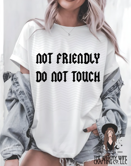 NOT FRIENDLY DO NOT TOUCH