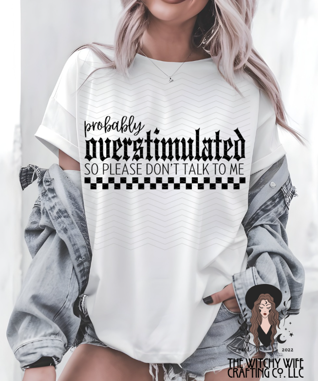 PROBABLY OVERSTIMULATED