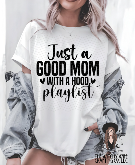 JUST A GOOD MOM WITH A HOOD PLAYLIST